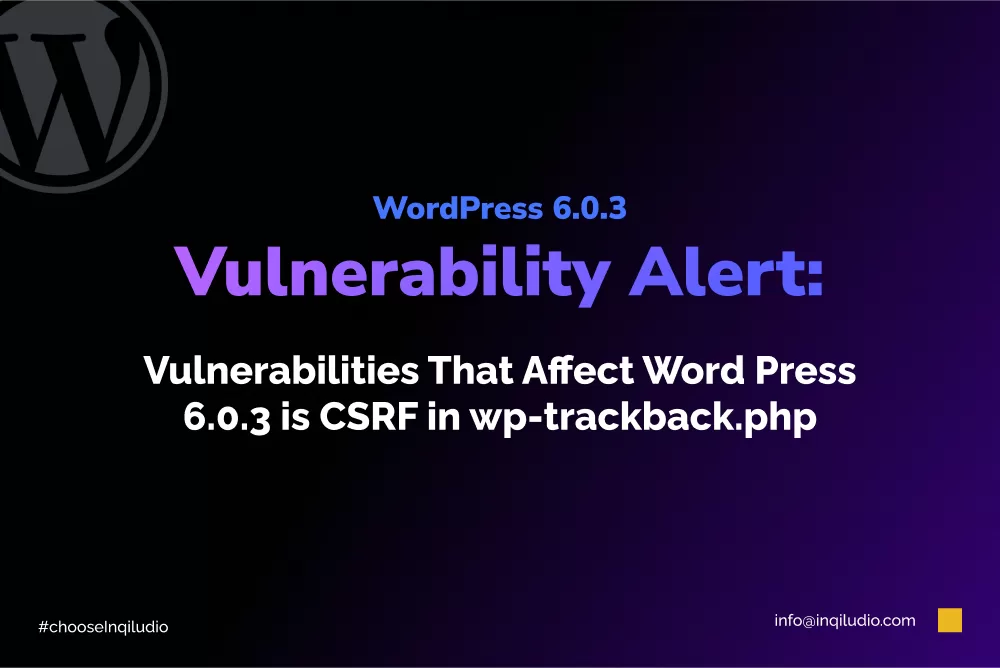 Vulnerabilities That Affect Word Press 6.0.3 is CSRF in wp-trackback.php